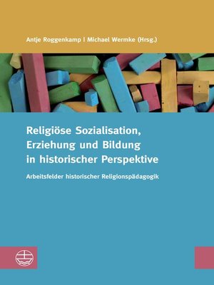 cover image of Religiöse Sozialisation, Erziehung und Bildung in historischer Perspektive